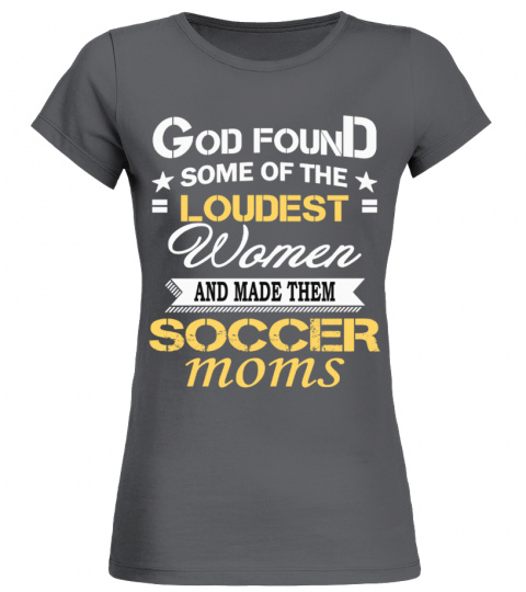 God found the loudest ... soccer moms