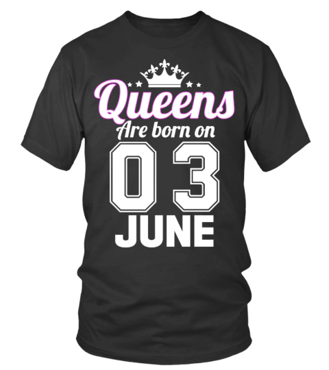 QUEENS ARE BORN ON 03 JUNE