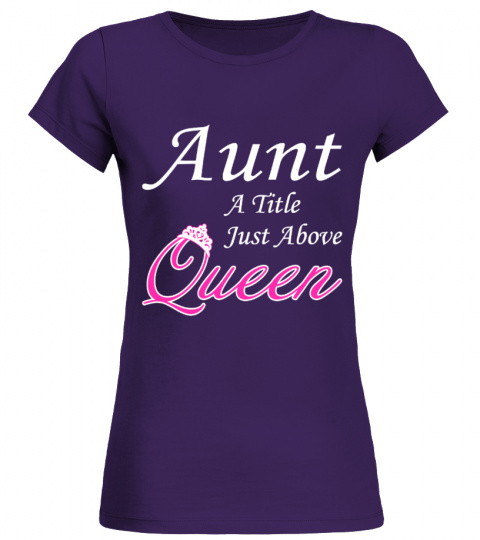 Aunt A Title Just Above Queen !