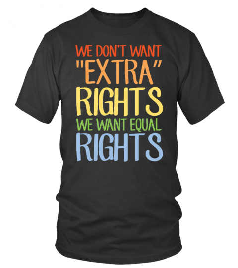 We Want Equal Rights - LGBT Pride