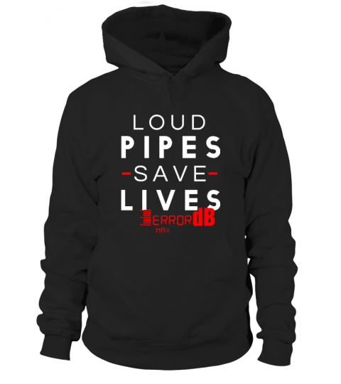 LOUD PIPES SAVE LIVES