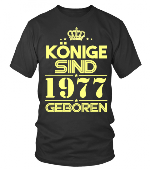 KÖNIGE SIND 1977 GEBOREN