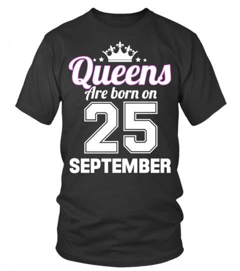 QUEENS ARE BORN ON 25 SEPTEMBER