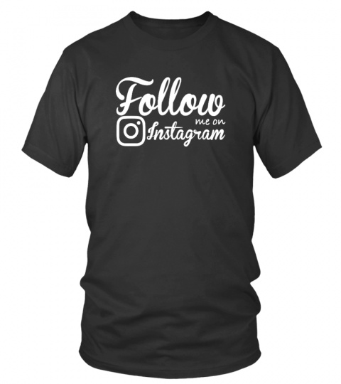 Follow me on Instagram T-Shirt