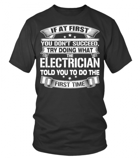 Electrician Told You To Do The First