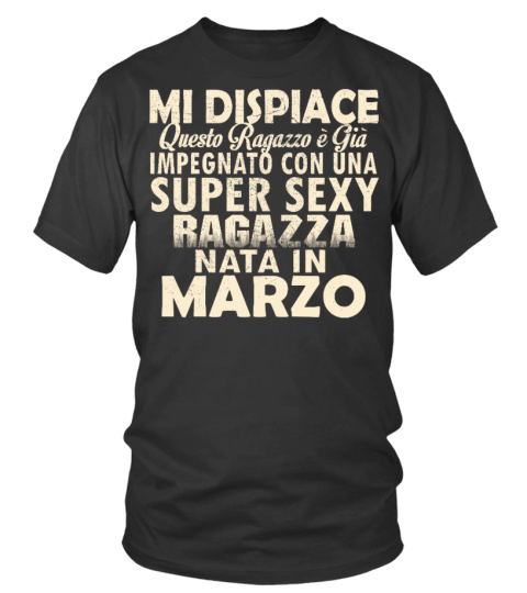 MI DISPIACE QUESTO RAGAZZO E GIA SUPER SEXY RAGAZZA NATA IN MARZO T-SHIRT
