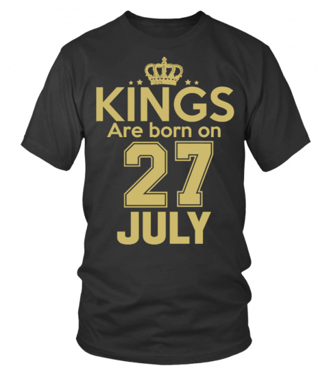 KINGS ARE BORN ON 27 JULY