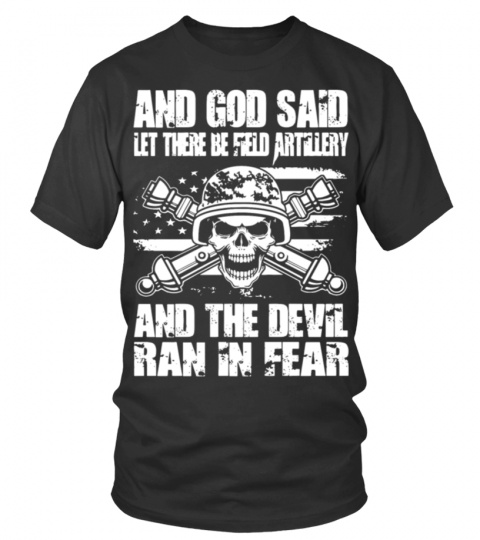 and god said let there be field artillery and the