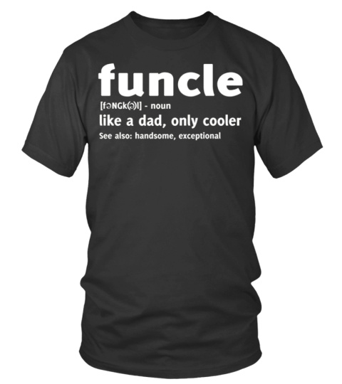 Funcle like a dad only cooler T-shirt
