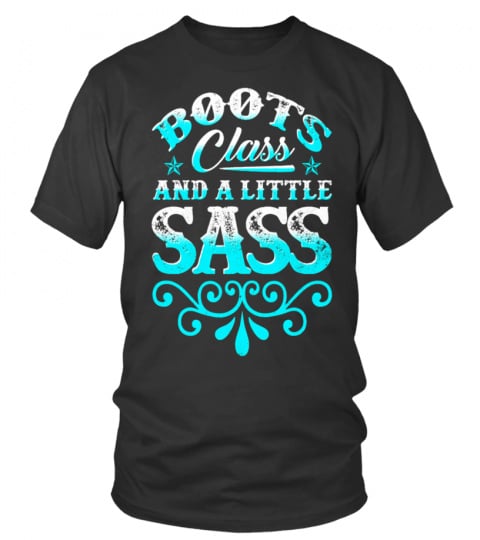 Boots Class And A Little Sass T-shirt