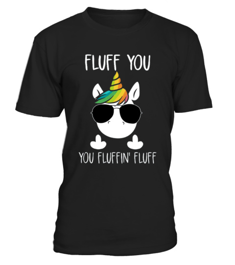 You Fluffin Fluff Unicorn T-Shirt