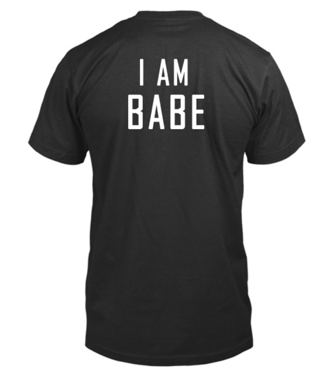 I AM BABE T-shirt