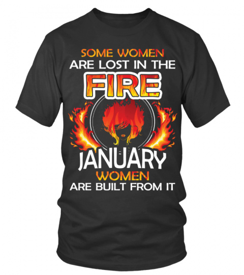 JANUARY WOMEN ARE BUILT FROM THE FIRE