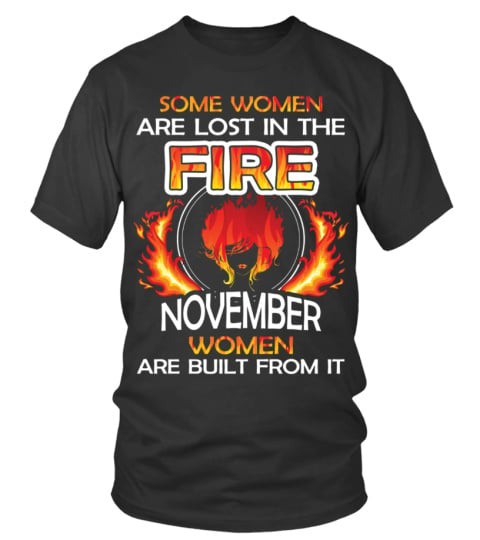 NOVEMBER WOMEN ARE BUILT FROM THE FIRE