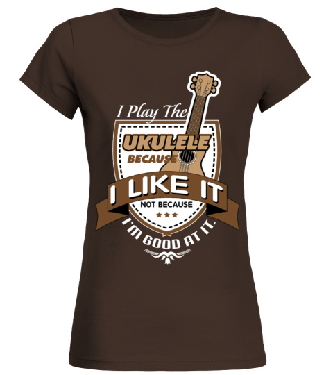 I Play The Ukulele Because I lIke It