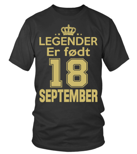 LEGENDER ER FØDT 18 SEPTEMBER