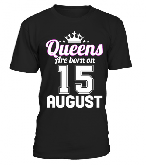 QUEENS ARE BORN ON 15 AUGUST