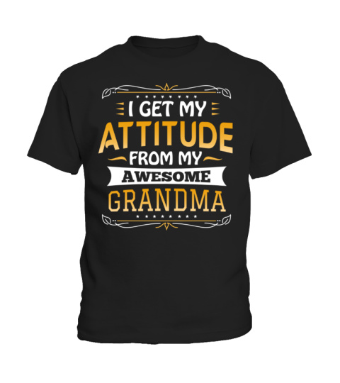 180+ Sold - I get my attitude from my awesome Grandma