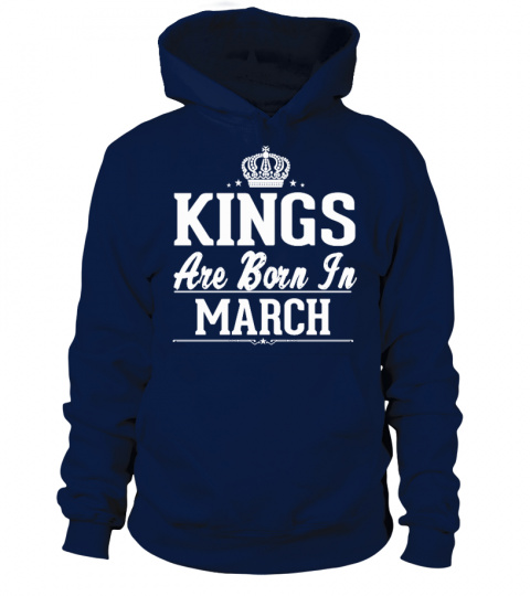 KINGS ARE BORN IN MARCH SHIRT