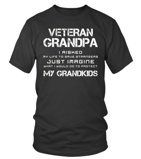 Veteran Grandpa I risked my life t-shirt