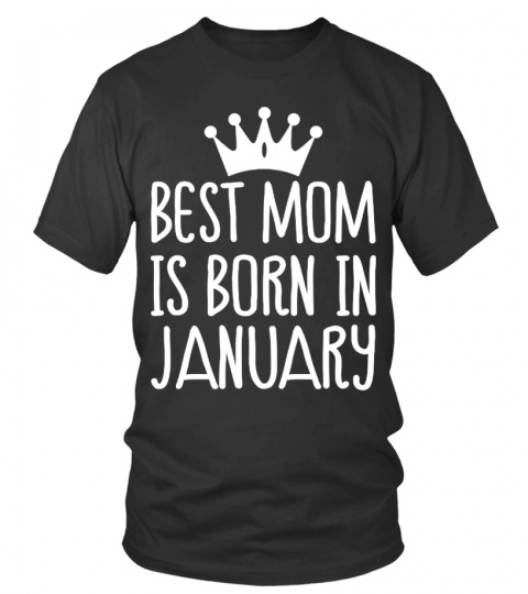 BEST MOM IS BORN IN JANUARY