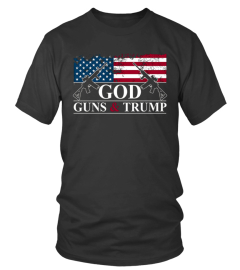 GOD, GUNS & TRUMP T-Shirt