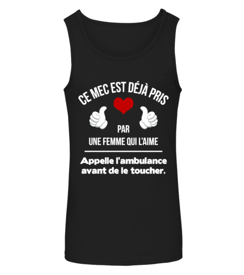 Tee shirt ce mec est deja pris hot sale