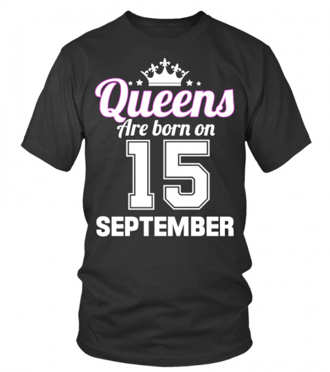 QUEENS ARE BORN ON 15 SEPTEMBER