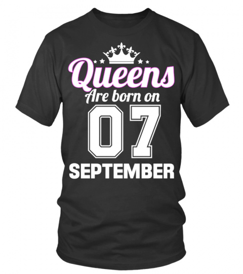 QUEENS ARE BORN ON 07 SEPTEMBER