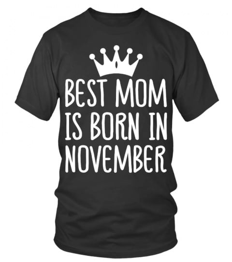BEST MOM IS BORN IN NOVEMBER