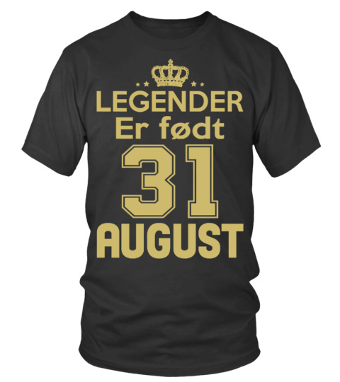 LEGENDER ER FØDT 31 AUGUST