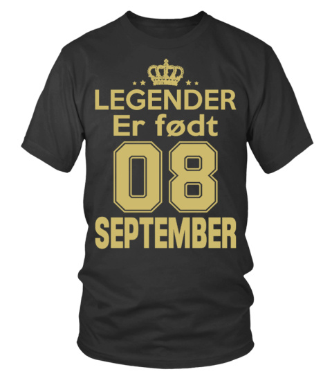 LEGENDER ER FØDT 08 SEPTEMBER