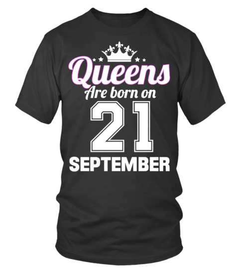 QUEENS ARE BORN ON 21 SEPTEMBER
