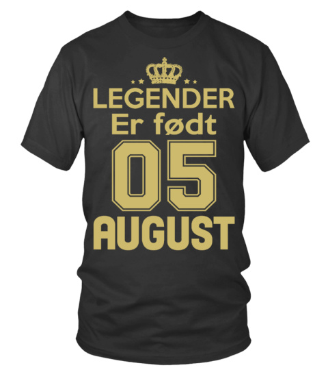 LEGENDER ER FØDT 05 AUGUST