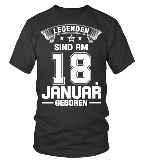 LEGENDEN SIND AM 18. JANUAR GEBOREN