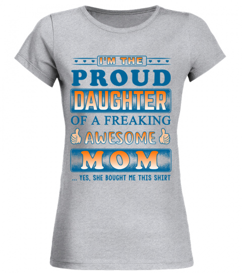 PROUD DAUGHTER - MOM