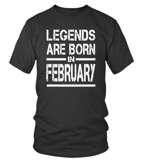 LEGENDS ARE BORN IN FEBRUARY