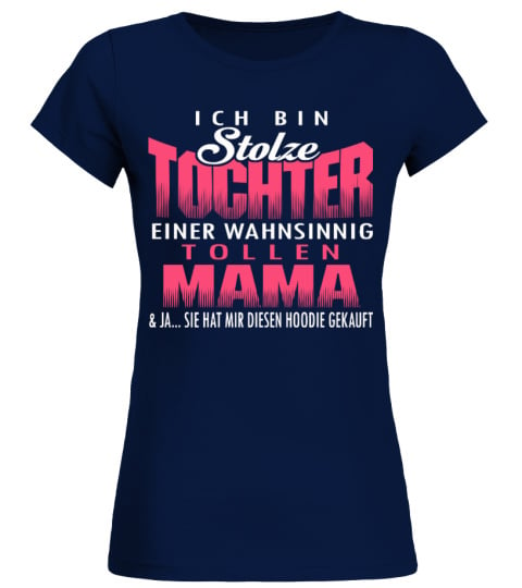 ICH BIN STOLZE TOUCHTER  EINES WAHNSINNIG TOOLEN MAMA T-shirt