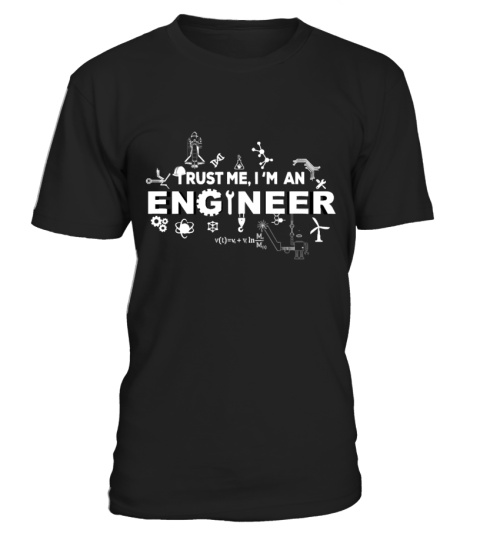 Trust me, I'm an Engineer - Engineer Shirts