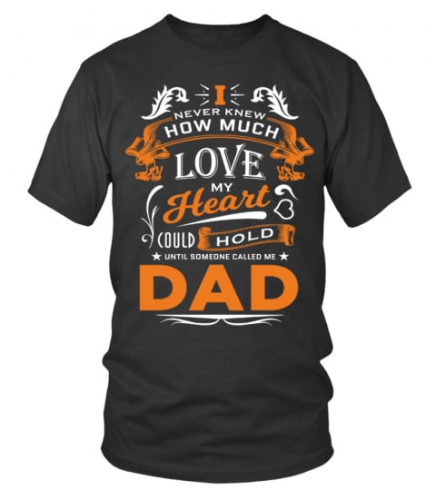 150+ Sold - I never knew how much Love my heart could hold until someone called me Dad