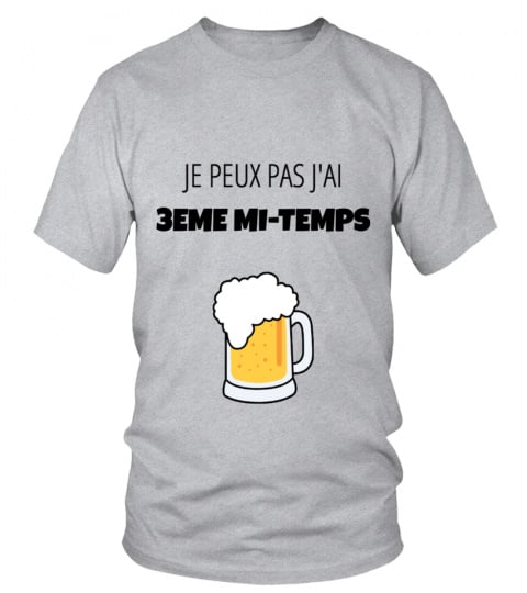 T-Shirt "JE PEUX PAS J'AI 3EME MI-TEMPS"