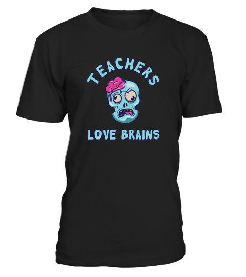 Teachers Love Brains Halloween Zombie