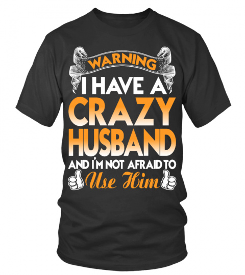 I HAVE A CRAZY HUSBAND
