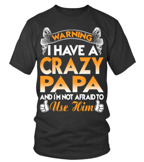 I HAVE A CRAZY PAPA