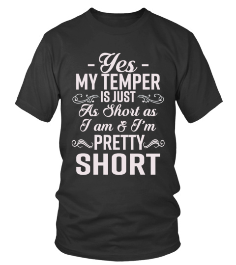 Yes,My Temper Is Just As Short As I am Tees, Hoodies and Mug