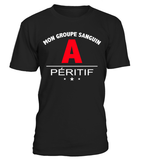 T-shirt Alcool Humour 2018 - MON GROUPE SANGUIN : A PERITIF - T-shirt