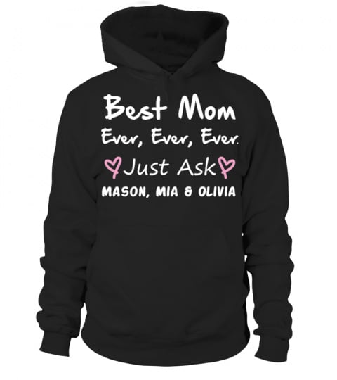 Best Mom Ever Ever Ever!