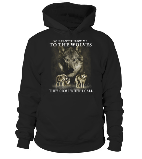 You cant throw me to the wolve