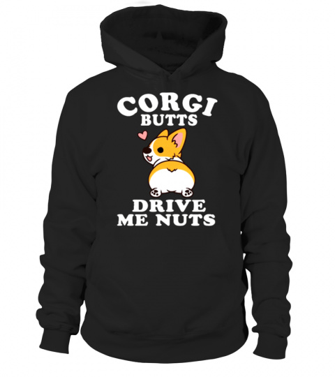 Corgi Butts Drive Me Nuts