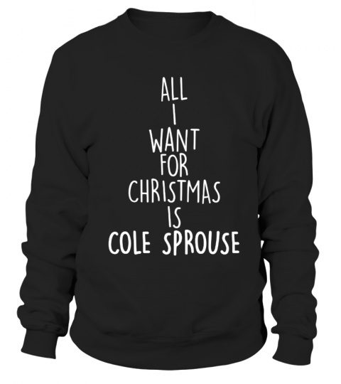ALL I WANT FOR CHRISTMAS IS COLE SPROUSE